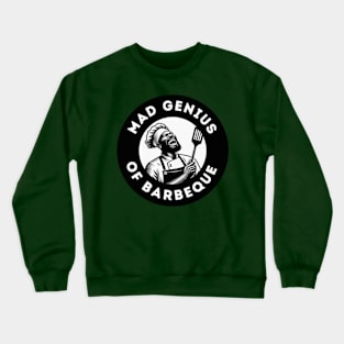 Mad Genius of Barbeque Crewneck Sweatshirt